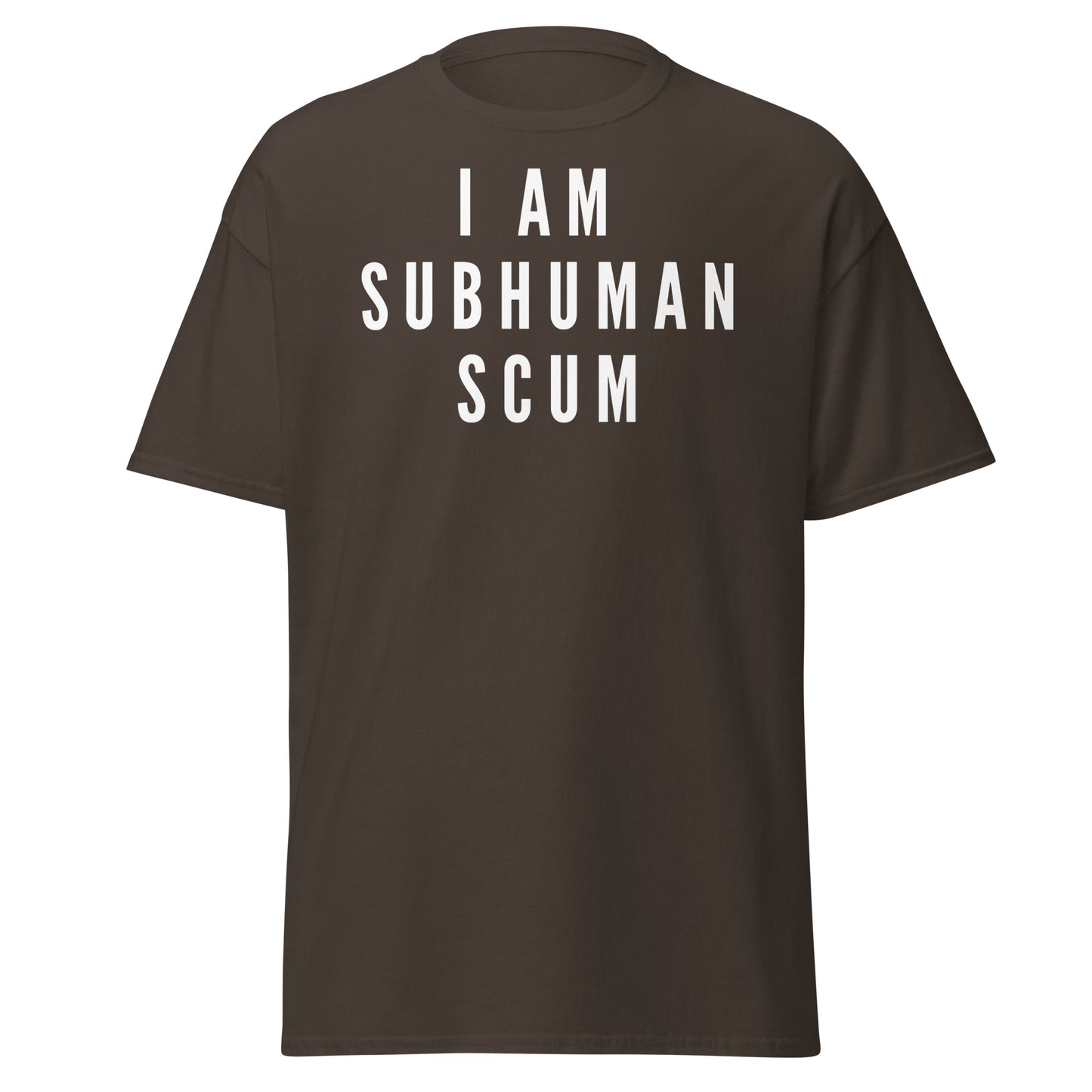 I am Subhuman Scum