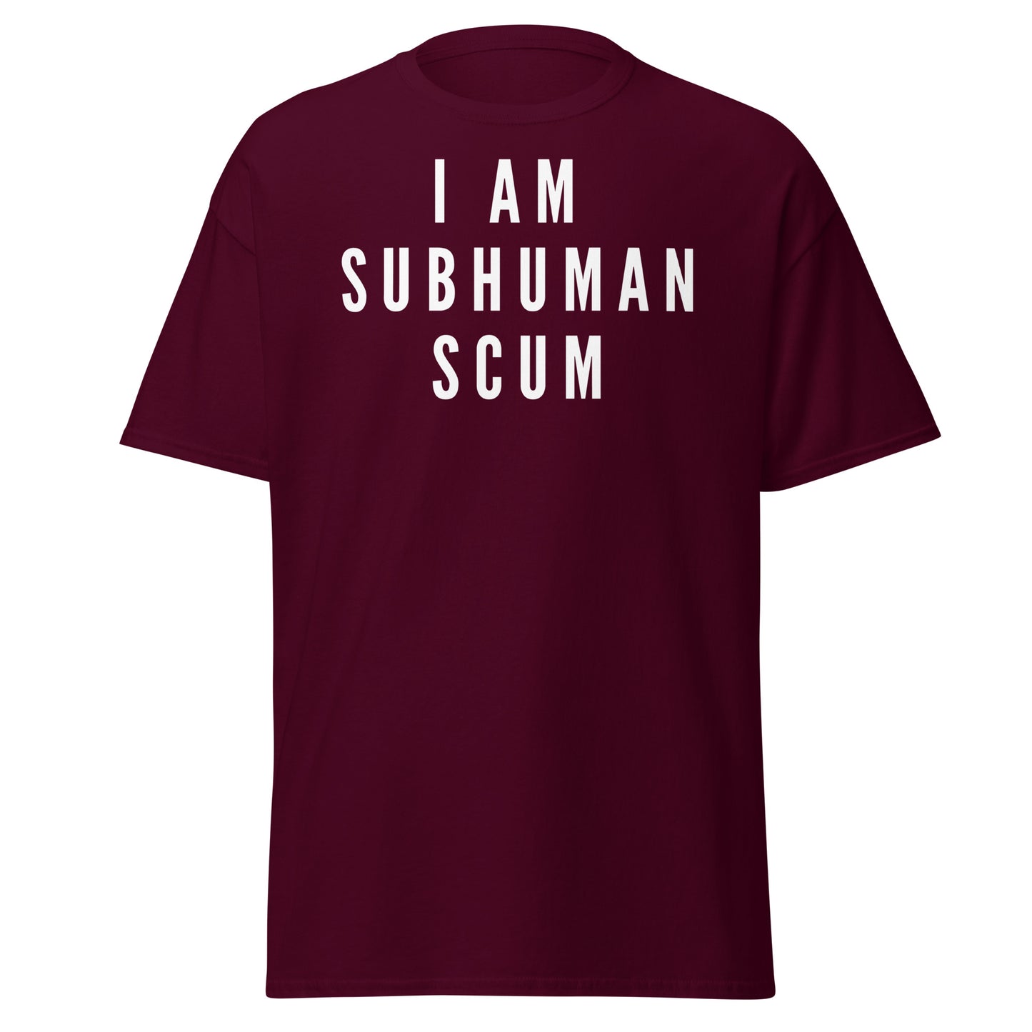 I am Subhuman Scum