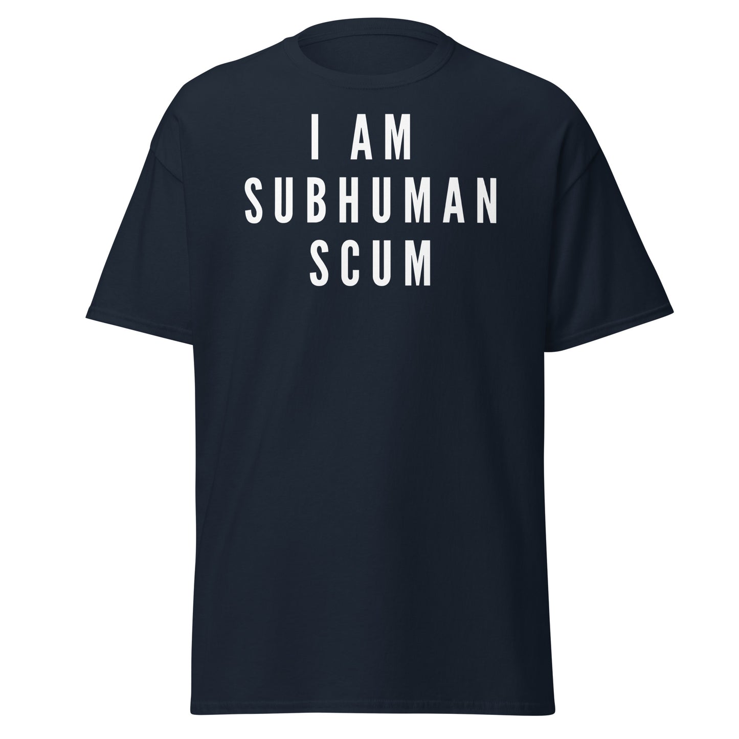 I am Subhuman Scum