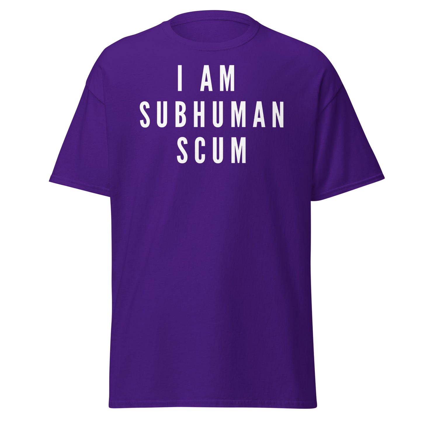 I am Subhuman Scum