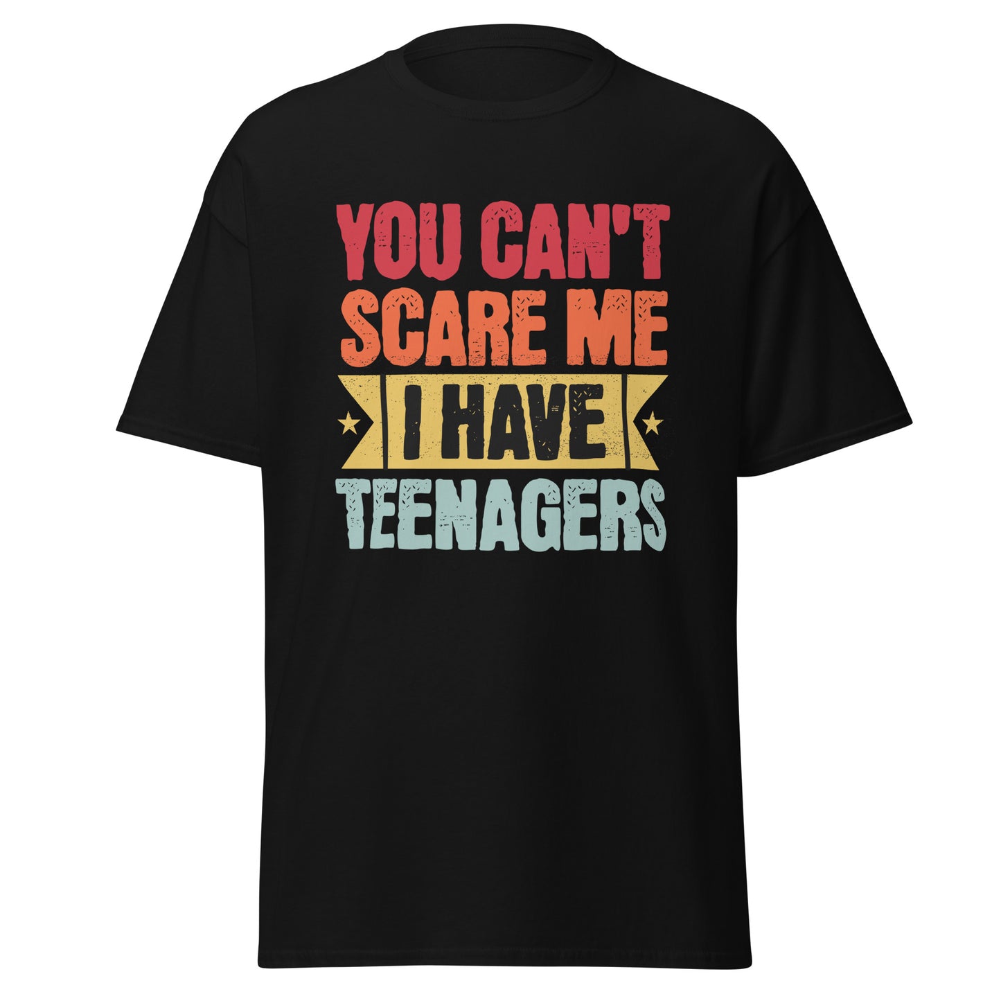 You Can't Scare Me, I Have Teenagers