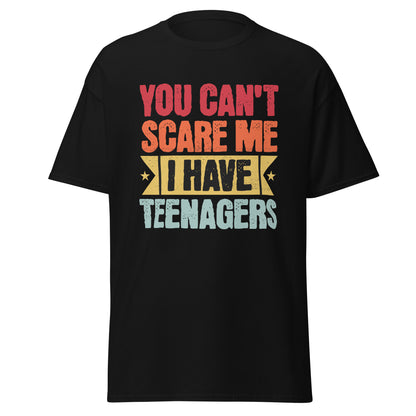 You Can't Scare Me, I Have Teenagers
