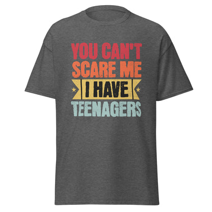 You Can't Scare Me, I Have Teenagers