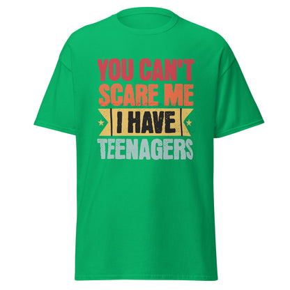 You Can't Scare Me, I Have Teenagers
