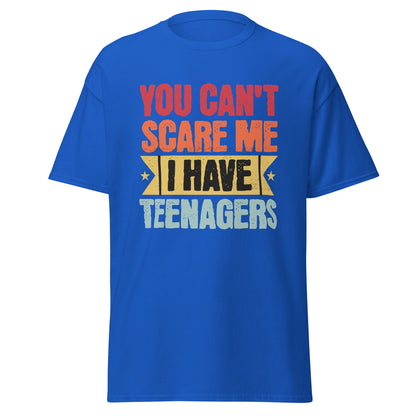 You Can't Scare Me, I Have Teenagers